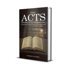 FROM ACTS TO ACTION GUIDANCE FOR TODAYS CHURCHES AND CHRISTIANS